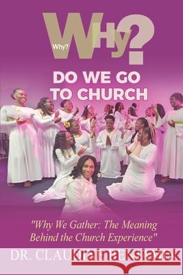 Why Do We Go To Church Claudine Benjamin 9781965635674