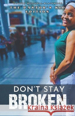 Don't Stay Broken: The Pastor's Kid Edition Judene Williams Nadine Blair Nickeisha Brown-Smit 9781965635704