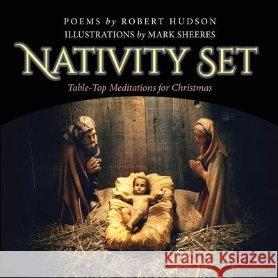 Nativity Set: Table-Top Meditations for Christmas Robert Hudson Mark Sheeres 9781965646496