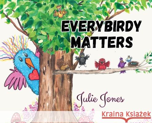 Everybirdy Matters Julie Jones 9781965652442 Butterfly Books Publishing