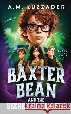 Baxter Bean and the Secret of Hearth A. M. Luzzader 9781965680117 Knowledge Forest Press