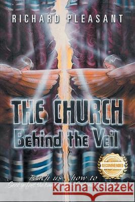 The Church Behind the Veil: Teach us how to Seek ye first the Kingdom of God and His righteousness. Richard Pleasant 9781965732083 Workbook Press