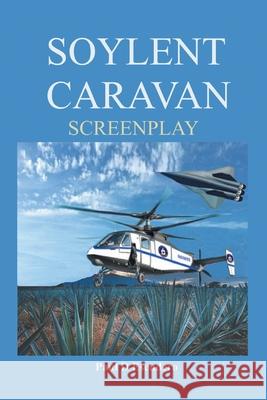 Soylent Caravan Screenplay Paul D. Escudero 9781965732472
