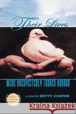 Their Lives Were Unexpectedly Turned: a novel by Betty Cooper Betty Cooper 9781965732687 Workbook Press