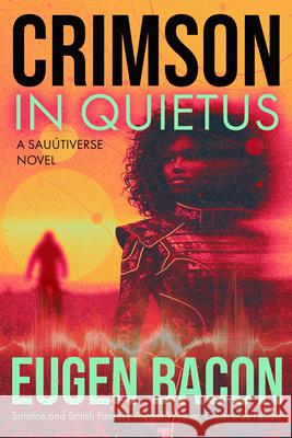 Crimson in Quietus: A Sau?tiverse Novel Eugen Bacon 9781965740071 Meerkat Press