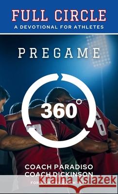 Full Circle: A Devotional for Athletes - PREGAME (Volume 1) Christian A. Dickinson Anthony Paradiso Robert G. Neff 9781965741252