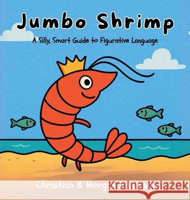 Jumbo Shrimp Christian A. Dickinson Morgan Champion-Dickinson Learning Engineered LLC 9781965741382 Learning Engineered Publishing