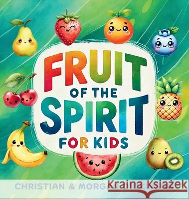Fruit of the Spirit for KIDS Christian A. Dickinson Morgan Champion-Dickinson 9781965741528 Learning Engineered Publishing