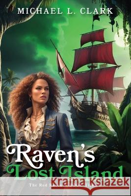 Raven's Lost Island L. Clark 9781965756102 Michael L Clark