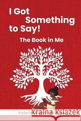 I Got Something to Say! The Book in Me Valerie Devone-Grimes 9781965757420