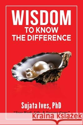 Wisdom To Know The Difference Sujata Ives Ives 9781965761519 Wisdom to Know the Difference