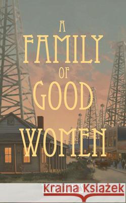 A Family of Good Women Teddy Jones 9781965766248 Stoney Creek Publishing Group