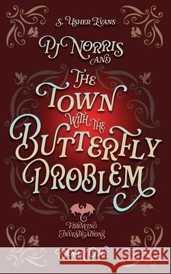 PJ Norris and the Town With the Butterfly Problem S. Usher Evans 9781965767139 Sun's Golden Ray Publishing, LLC