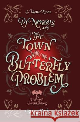PJ Norris and the Town With the Butterfly Problem S. Usher Evans 9781965767146 Sun's Golden Ray Publishing, LLC