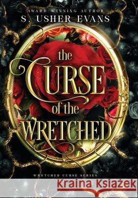 The Curse of the Wretched S. Usher Evans 9781965767283 Sun's Golden Ray Publishing, LLC