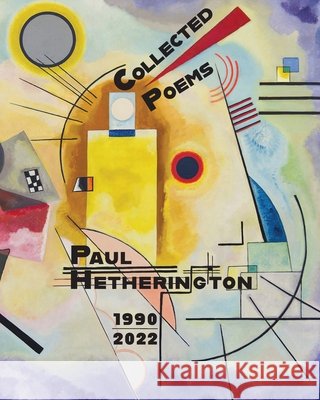 Collected Poems 1990-2022 Hetherington, Paul, Atherton, Cassandra 9781965784433 Pierian Springs Press