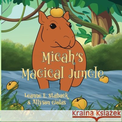 Micah's Magical Jungle Leanne E. Staback Allyson Giolas 9781965788196 Page Turner Books, Inc.