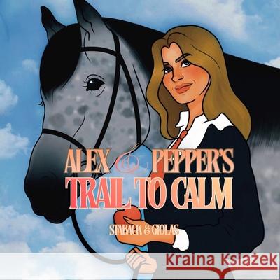 Alex and Pepper's Trail to Calm Leanne E. Staback Allyson Giolas 9781965788226 Page Turner Books, Inc.
