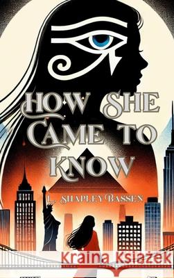How She Came to Know L. Shapley Bassen 9781965788639 Page Turner Books, Inc.