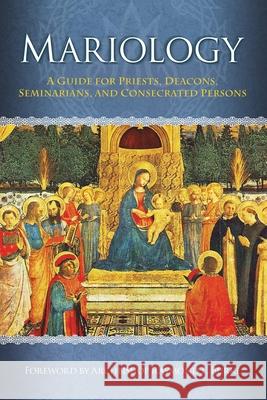 Mariology: A Guide for Priests, Deacons, Seminarians and Consecrated Persons Mark Miravalle 9781965803011 Faith & Family Publications