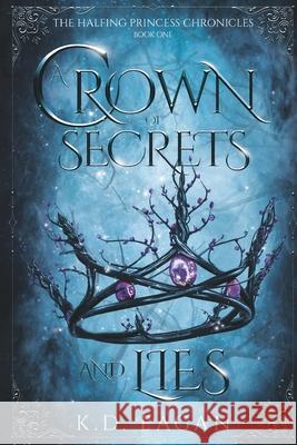 A Crown of Secrets and Lies K. D. Eagan 9781965807033 Faery Whisper Press