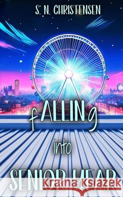 fALLINg into Senior Year S. N. Christensen 9781965818046 Snchristensen