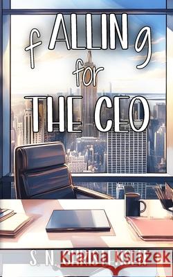 fALLINg for the CEO S. N. Christensen 9781965818138 Snchristensen