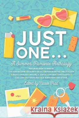Just One . . .: A Summer Romance Anthology Nicole Frail 9781965852460 And You Press