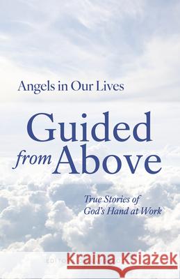 Guided from Above: True Stories of God's Hand at Work Guideposts 9781965859773 Guideposts