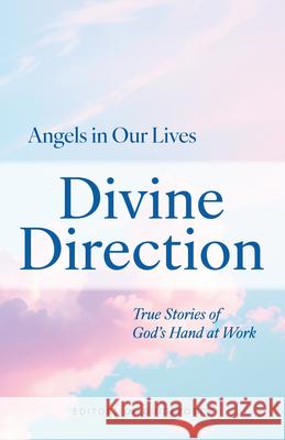 Divine Direction: True Stories of God's Hand at Work Guideposts 9781965860373 Guideposts