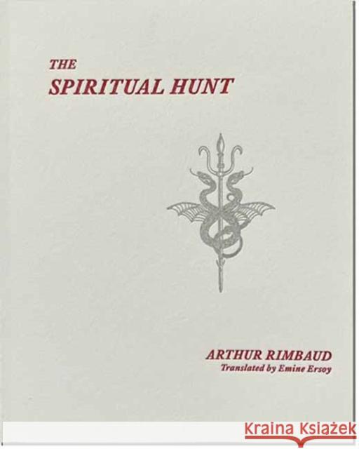 The Spiritual Hunt Arthur Rimbaud 9781965874066 Inpatient Press