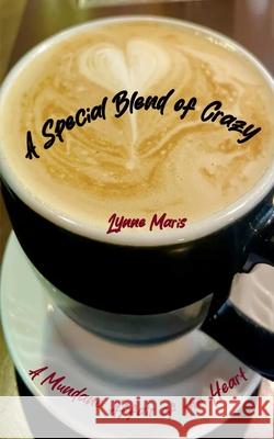 A Special Blend of Crazy Lynne Maris 9781965891018 Squarepeg Books