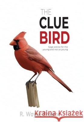 The Clue Bird R. Wayne Browne 9781965892008 Clue Bird