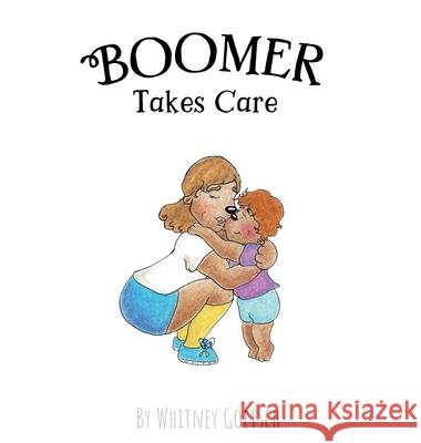 Boomer Takes Care Whitney Goetsch Whitney Goetsch 9781965904114 Boomers Little Library