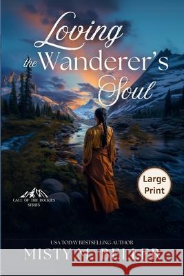 Loving the Wanderer's Soul Misty M. Beller 9781965918135 Misty M. Beller Books, Inc.