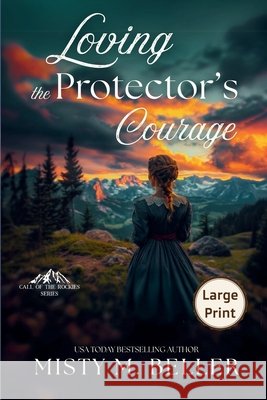 Loving the Protector's Courage Misty M. Beller 9781965918197