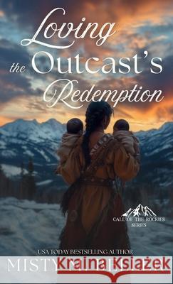 Loving the Outcast's Redemption Misty M. Beller 9781965918234 Misty M. Beller Books, Inc.