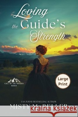 Loving the Guide's Strength Misty M. Beller 9781965918289 Misty M. Beller Books, Inc.