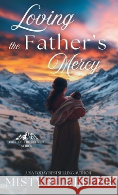 Loving the Father's Mercy Misty M. Beller 9781965918326