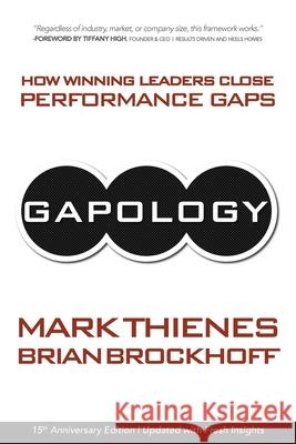 Gapology: How Winning Leaders Close Performance Gaps, 15th Anniversary Edition Mark Thienes Brian Brockhoff 9781965922064 Universal Publishers
