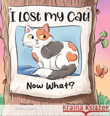 I Lost My Cat! Now What? Robin Lapre 9781965929117 Robin Lapre