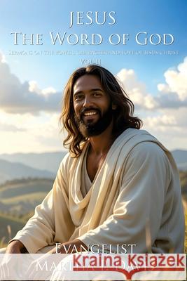 Jesus The Word of God Sermons on the Power, Character, and Love of Jesus Christ Vol II Martha P. Davis 9781965943120