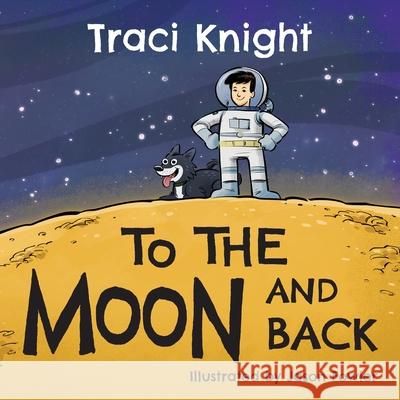 To the Moon and Back Traci Knight Jason Fowler 9781965950456 Peppertree Press