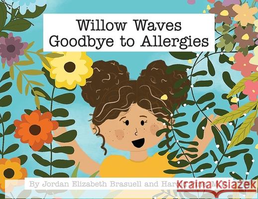 Willow Waves Goodbye to Allergies Jordan Elizabeth Brasuell Harold Pine Jordan Elizabeth Brasuell 9781965950524