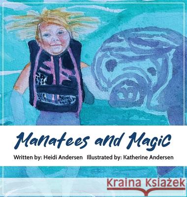 Manatees and Magic Heidi Andersen Katherine Andersen 9781965950555