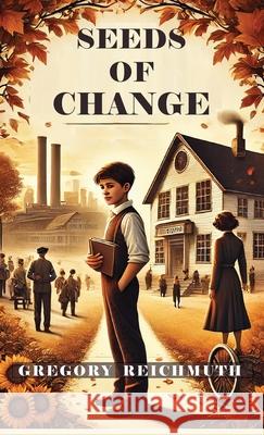 Seeds of Change Gregory Reichmuth 9781965957080 Gregory Reichmuth