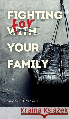 Fighting for Your Family Craig Thompson Ginger Chestnut 9781965968031 Ordinary Christian Ministries