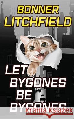 Let Bygones Be Bygones Bonner Litchfield 9781965975022