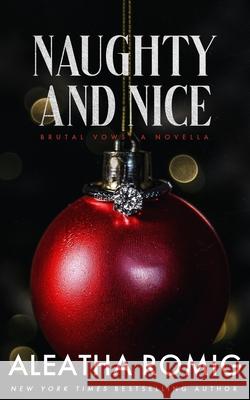 Naughty and Nice: A Brutal Vows Holiday Novella Aleatha Romig 9781965984338 Romig Works