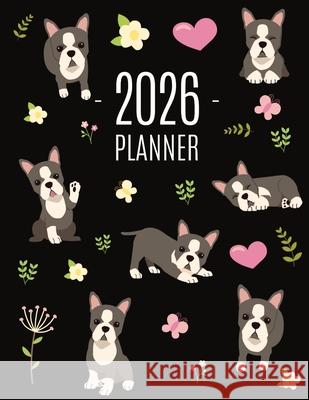 Boston Terrier Planner 2026: Daily Organizer: January-December (12 Months) Cute Dog Year Scheduler with Pretty Pink Hearts Happy Oak Tree Press 9781965994702 Semsoli
